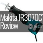 Makita JR3070CTZ Review - Reciprocating Saw with AVT®