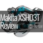 Makita XSH03T Review - Cordless 6-1/2” Circular Saw