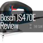 Bosch JS470E Review -  Corded Top-Handle Jig Saw