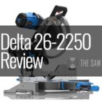 Delta 26-2250 Review - 12” Dual Bevel Sliding Cruzer Miter Saw