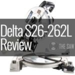 Delta S26-262L Review - 10” Shop Master Miter Saw with Laser